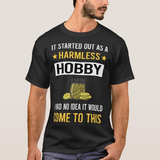 Harmless Hobby Pickle Pickles Pickling T Shirt (Framsida)