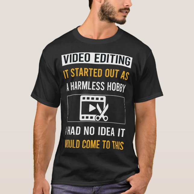 Harmless Hobby Video Editor T Shirt (Framsida)