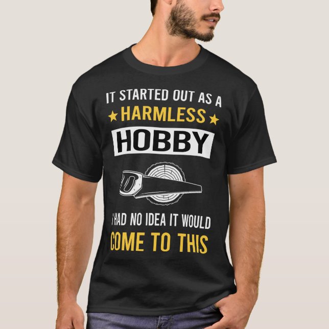 Harmless Hobby Woodworking T Shirt (Framsida)