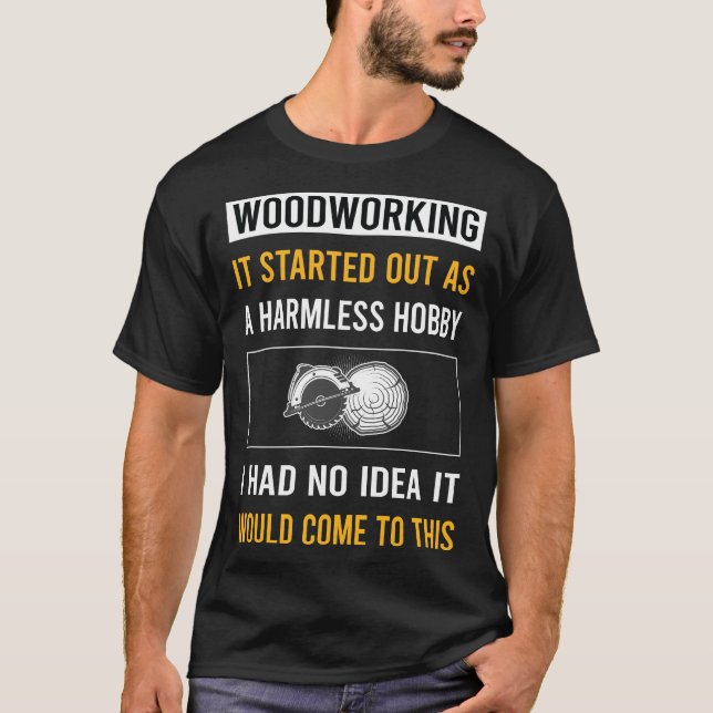 Harmless Hobby Woodworking T Shirt (Framsida)