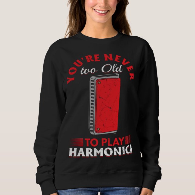 Harmonica Player You re Never Too Old To Play Harm T Shirt (Framsida)