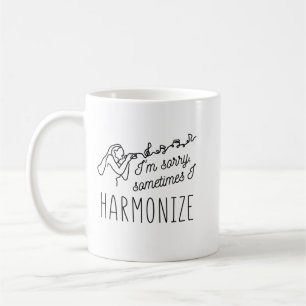 HARMONISERA SINGING JAG ÄR SORRY, IBLAND HARMONISE KAFFEMUGG