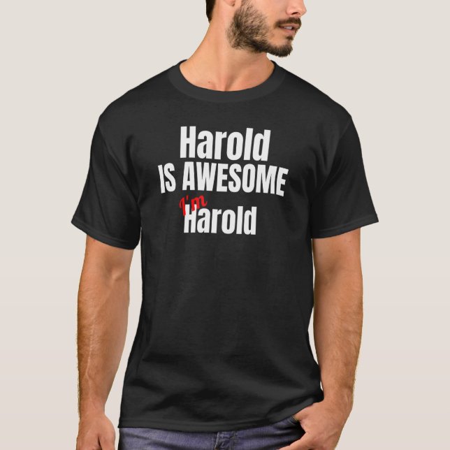 Harold är Fantastisk I är Fantastisk Funny T Shirt (Framsida)