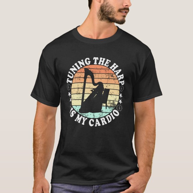 Harpist Tuning the harp is my cardio  1 T Shirt (Framsida)