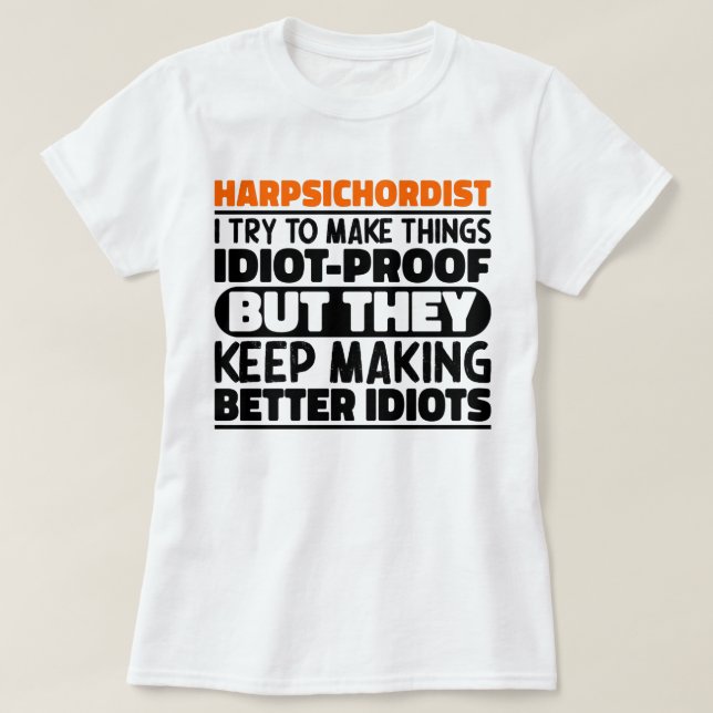 Harpsichordist jag försöker göra Sak Roliga mening T Shirt (Design framsida)