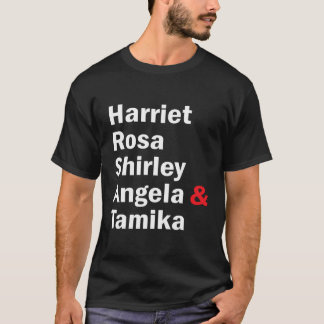 Harriet Rosa Shirley Angela Tamika T Shirt