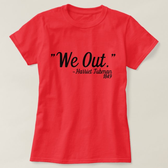 Harriet Tubman Quote anpassningsbar T Shirt (Design framsida)