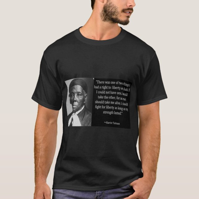 Harriet Tubman Quote T-Shirt (Framsida)