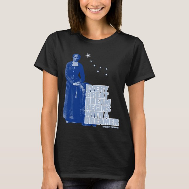 Harriet Tubman - varje Underbarare dröm T Shirt (Framsida)