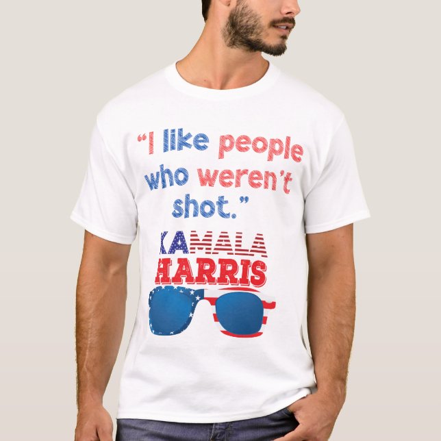 Harris 2024 Jag gillar folk som inte blev skjutna T Shirt (Framsida)