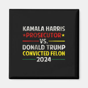 Harris åklagare Vs Donald Trump dömd Felon Magnet