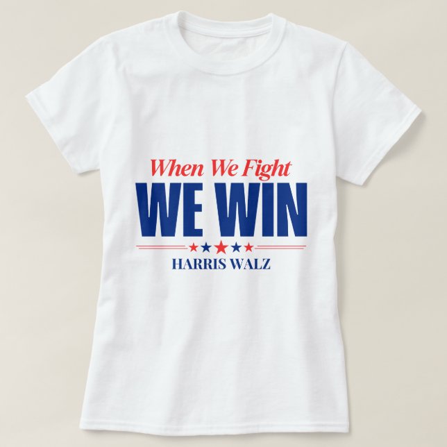 Harris Walz 2024, när vi kämpar mot oss T Shirt (Design framsida)