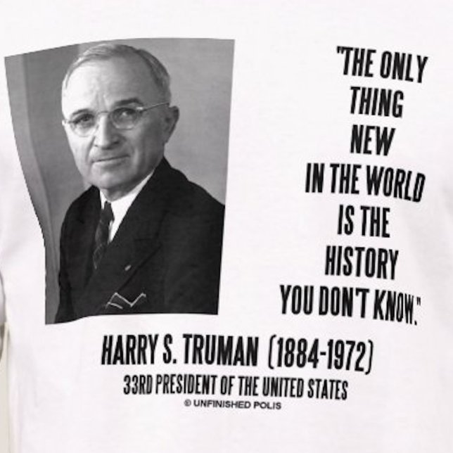 Harry Truman Only Sak New History You Not Know Tröja (No need to be a historian to find wisdom and humor with this Harry S. Truman quote tee!)