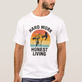 Hårt Arbete, Ärligt Liv – Labor Day Stolthet T Shirt
