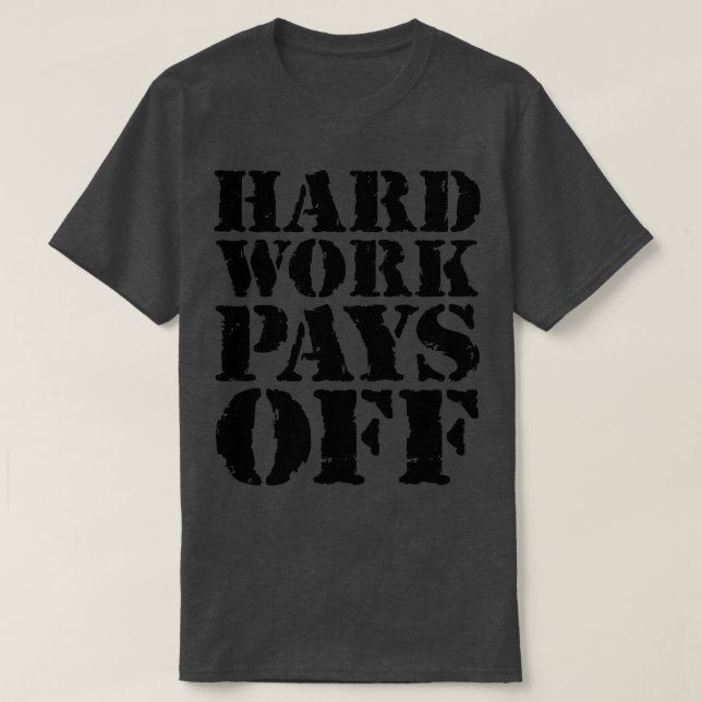 Hårt arbete betalar av 2 t shirt (Design framsida)