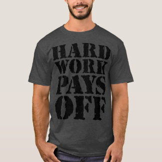 Hårt arbete betalar av 2 t shirt