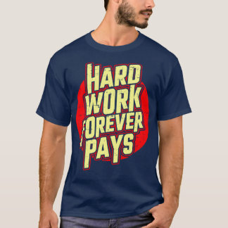 Hårt arbete Betalar av affärsmotivation T Shirt