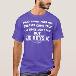 Hårt arbete betalar av drömmar kom sant Dåliga tid T Shirt
