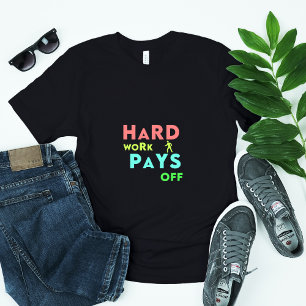 Hårt arbete Betalar av - håll fokus, håll motiven T Shirt