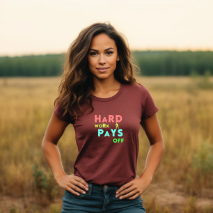 Hårt arbete Betalar av - håll fokus, håll motiven T Shirt