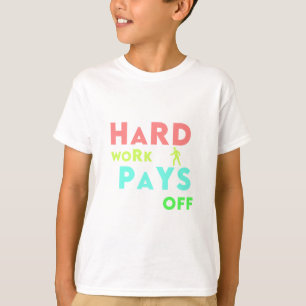 Hårt arbete Betalar av - håll fokus, håll motiven T Shirt