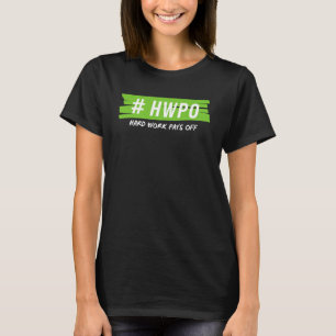 Hårt arbete Betalar av HWPO Motivering för aktivt  T Shirt