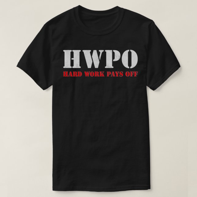 Hårt arbete Betalar av inspirerande HWPO T Shirt (Design framsida)