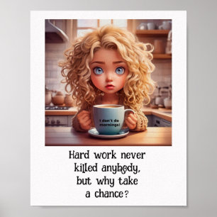 Hårt arbete dödade aldrig någon _ Arbeta ställe hu Poster