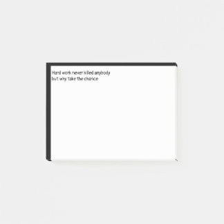 Hårt arbete dödade aldrig någon post-it block