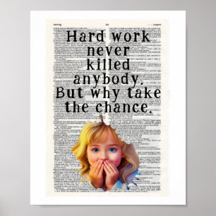 Hårt arbete har aldrig dödat någon poster