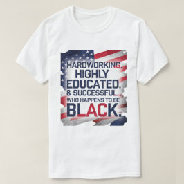 Hårt arbete, högt utbildad och framgångsrik.. t shirt