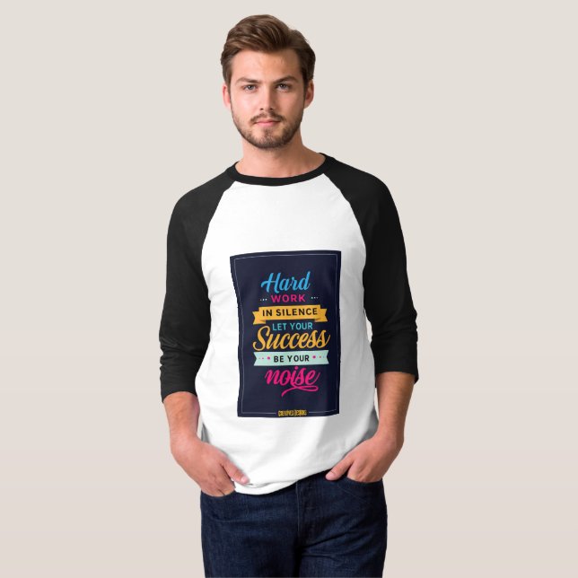 Hårt arbete i tysthet - låt framgången bli ditt bu t shirt (Hel framsida)