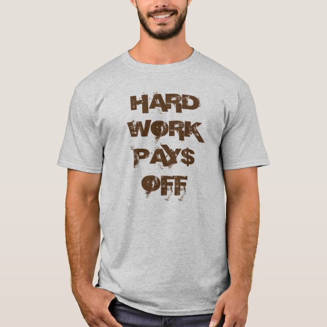 "Hårt arbete Pay$ av" t-skjortan T-shirt (Framsida)