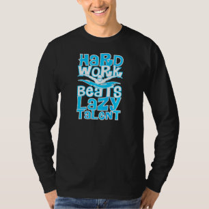 Hårt Arbete Slår Lat Talent Simlag Designs T Shirt