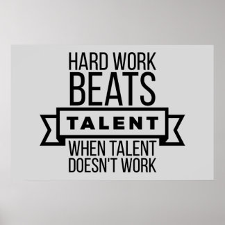 Hårt arbete slår talang, när talangen inte poster