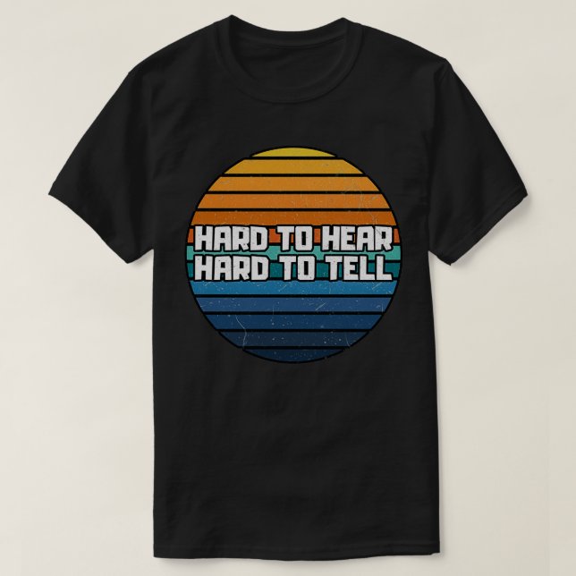 Hårt att höra svårt att säga t shirt (Design framsida)