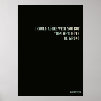 Harvey Specter, jag skulle kunna hålla med dig, me Poster