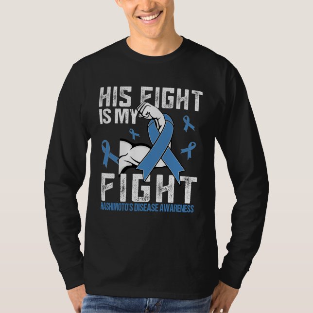 Hashimoto s Disease His fight is my fight T Shirt (Framsida)
