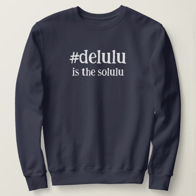 Hashtag # Delulu är Solulu T Shirt (Design framsida)