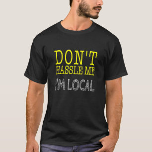 Hassle mig jag är Local T Shirt