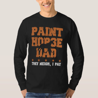 Häst Pappa De Vägrar Jag Betalar Måla Häst 1 T Shirt