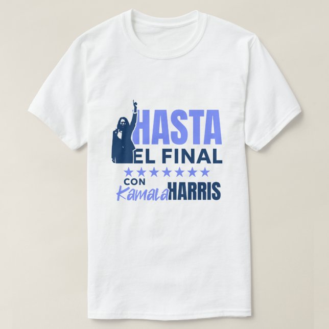 HASTA el Final con Kamala Harris T Shirt (Design framsida)