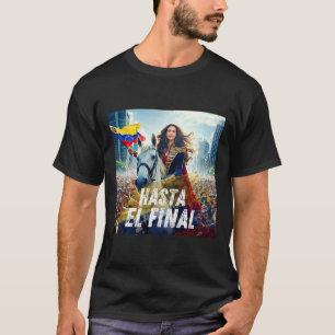Hasta El Final Maria Corina Machado T Shirt