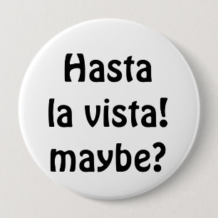 Hasta La Vista! Kanske? Knapp