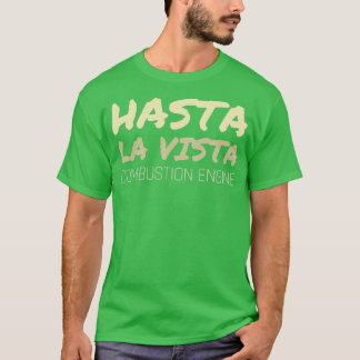 Hasta La Vista-miljövänliga bilar med förbrännings T Shirt