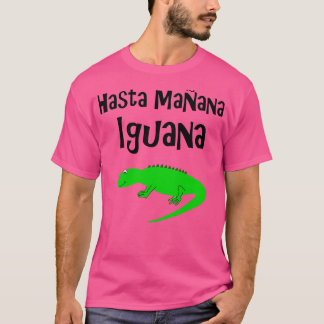 Hasta Manana Iguana T Shirt