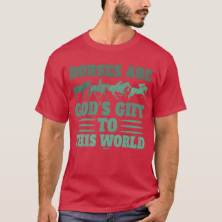 Hästar är en gåva från gudar som säger vänner t shirt