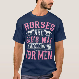 Hästar är Gods Way Apologizing för manar FUNNY T Shirt
