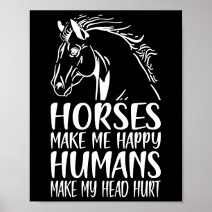 Hästar får mig att Lycklig Humans får mig att Ont Poster