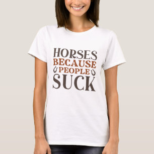 Hästar för folk suger t shirt
